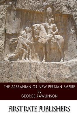 The Sassanian or New Persian Empire