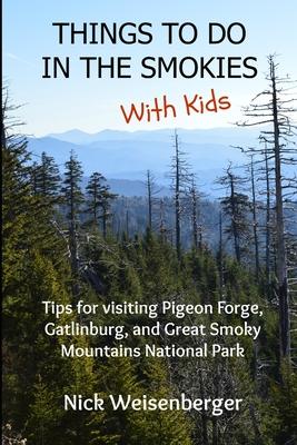 Things to do in the Smokies with Kids: Tips for visiting Pigeon Forge, Gatlinburg, and Great Smoky Mountains National Park