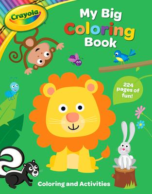 Crayola: My Big Coloring Book (a Crayola My Big Coloring Activity Book for Kids)