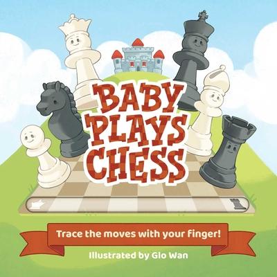 Baby Plays Chess: Trace the Moves with Your Finger