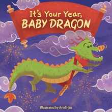 It's Your Year, Baby Dragon (a Cute and Sturdy Zodiac Animal Board Book for Kids Ages 0-5)