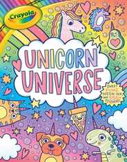 Crayola: Unicorn Universe: A Uniquely Perfect & Positively Shiny Coloring and Activity Book with Over 250 Stickers (a Crayola Coloring Neon Sticker Ac Subscription