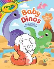 Crayola: Baby Dinos: A Coloring & Activity Book (a Crayola Baby Animals Coloring Sticker Activity Book for Kids) Subscription