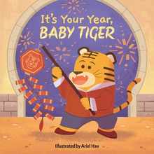 It's Your Year, Baby Tiger (a Cute and Sturdy Zodiac Animal Board Book for Kids Ages 0-5)