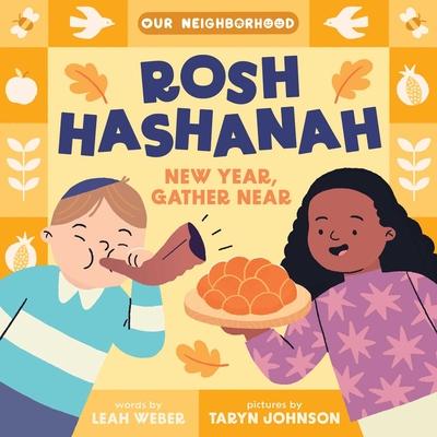 Rosh Hashanah: New Year, Gather Near (an Our Neighborhood Series Board Book for Toddlers Celebrating Judaism)