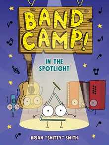 Band Camp! 3: In the Spotlight (Band Camp! #3)(a Funny, Musical Graphic Novel Series about Summer Adventures and Making New Friends for Kids Ages 6-9)