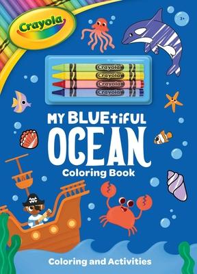Crayola: My Bluetiful Ocean Coloring Book: Includes 4 Crayola Crayons (a Crayola Ocean Coloring Activity Book with Crayons for Kids) Subscription