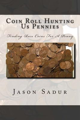 Coin Roll Hunting Us Pennies: Finding Rare Coins For A Penny