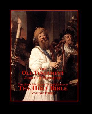 The Holy Bible - Vol. 3 - The Old Testament: as Translated by John Wycliffe