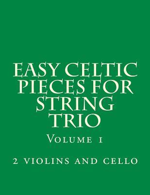 Easy Celtic Pieces For String Trio vol.1: for 2 violins and cello