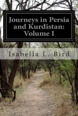 Journeys in Persia and Kurdistan: Volume I