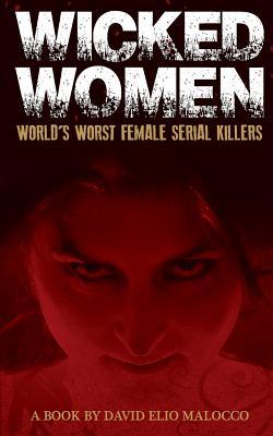 Wicked Women: World's Worst Female Serial Killers