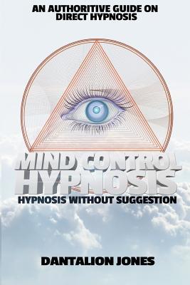 Mind Control Hypnosis: Hypnosis Without Suggestion