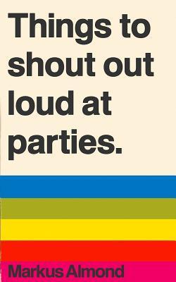 Things To Shout Out Loud At Parties