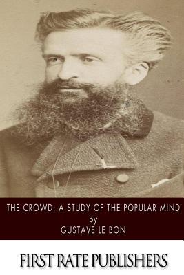 The Crowd: A Study of the Popular Mind