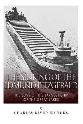 The Sinking of the Edmund Fitzgerald: The Loss of the Largest Ship on the Great Lakes