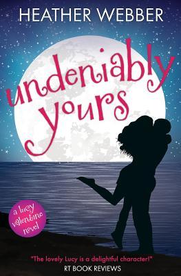 Undeniably Yours: A Lucy Valentine Novel