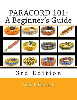 Paracord 101: A Beginner's Guide, 3rd Edition