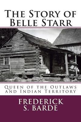 The Story of Belle Starr: Queen of the Outlaws and Indian Territory