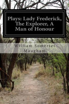 Plays: Lady Frederick, The Explorer, A Man of Honour