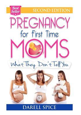 Pregnancy: For The First Time Moms, What They Don't Tell You