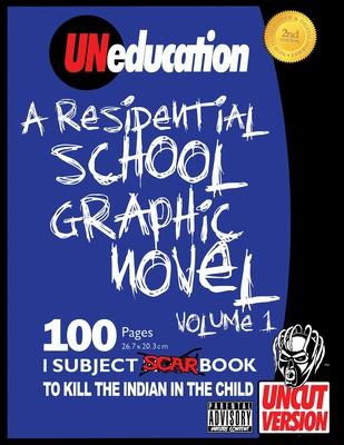 UNeducation, Vol 1: A Residential School Graphic Novel (UNcut)