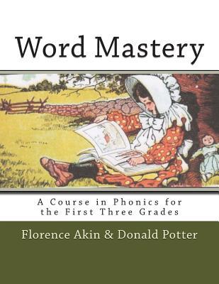 Word Mastery: A Course in Phonics for the First Three Grades