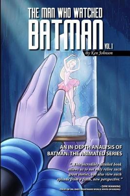 The Man Who Watched Batman Vol. 1: An In Depth analysis of Batman: The Animated Series