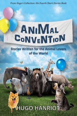 Animal Convention: Stories Written for the Animal Lovers of the World