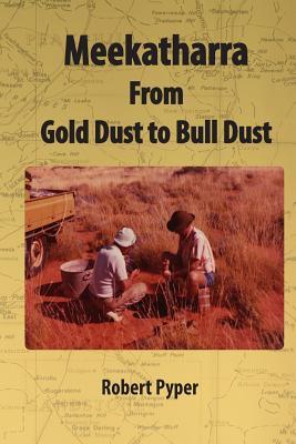 Meekatharra, from Gold Dust to Bulldust: Bone pointers and prospectors