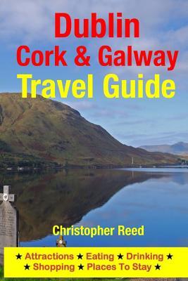 Dublin, Cork & Galway Travel Guide: Attractions, Eating, Drinking, Shopping & Places To Stay