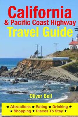 California & the Pacific Coast Highway Travel Guide: Attractions, Eating, Drinking, Shopping & Places To Stay