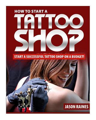 How to Start a Successful Tattoo Shop on a Budget