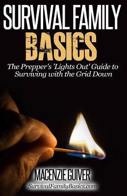 The Prepper's "Lights Out" Guide to Surviving with the Grid Down