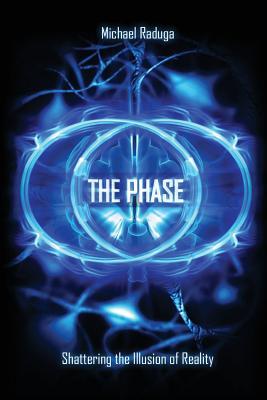 The Phase: Shattering the Illusion of Reality