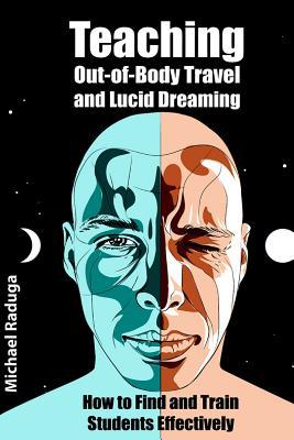 Teaching Out-of-Body Travel and Lucid Dreaming: How to Find and Train Students Effectively