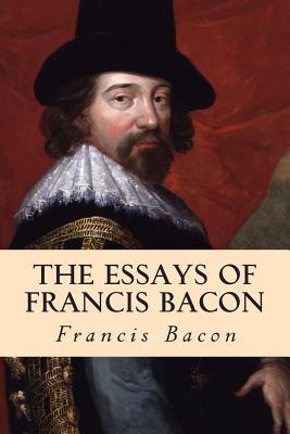 The Essays of Francis Bacon