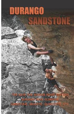 Durango Sandstone: The Save The Anchor Biner Edition