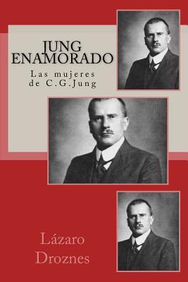 Jung enamorado: Las mujeres de C.G.Jung