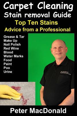 Carpet Cleaning Stain Removal Guide: Top Ten Stains, Advice From a Professional