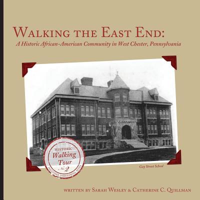 Walking the East End, Expanded Edition: A Historic African-American Community in West Chester, Pennsylvania