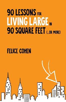 90 Lessons for Living Large in 90 Square Feet (...or more)