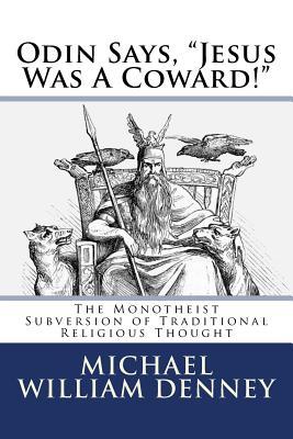 Odin Says, "Jesus Was A Coward!": The Monotheist Subversion of Traditional Religious Thought