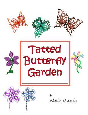 Tatted Butterfly Garden: Flowers, butterflies, and bugs to tat.