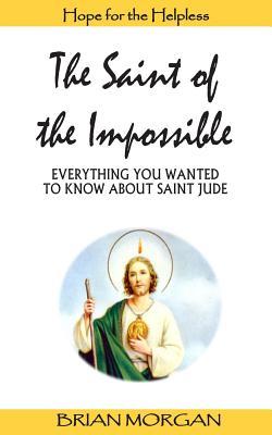 The Saint of the Impossible: Everything You Wanted to Know about Saint Jude