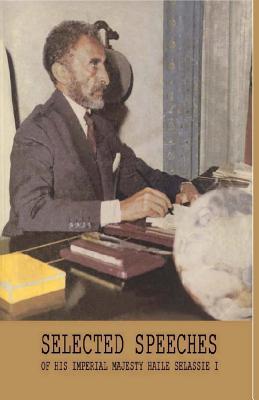 Selected Speeches of His Imperial Majesty Haile Selassie I