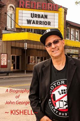 Urban Warrior: The Biography of John Joseph George