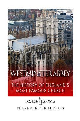 Westminster Abbey: The History of England's Most Famous Church