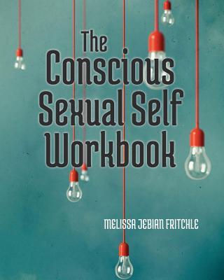 The Conscious Sexual Self Workbook