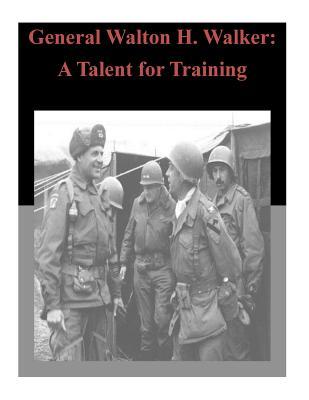 General Walton H. Walker: A Talent for Training